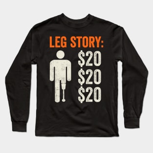 Funny Amputee Humor Leg Story Long Sleeve T-Shirt